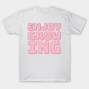 Enjoy Growing T-Shirt